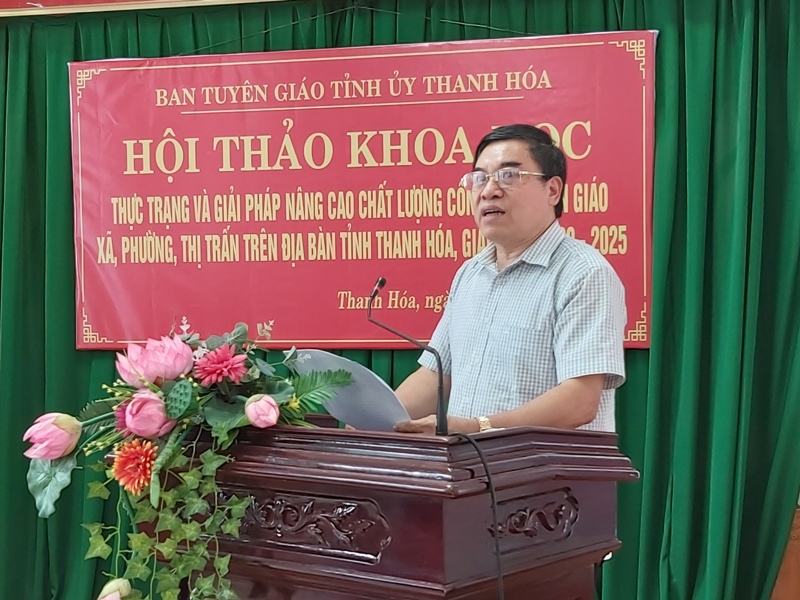 Hội thảo khoa học “Thực trạng và giải pháp nâng cao chất lượng công tác tuyên giáo xã, phường, thị trấn ở Thanh Hóa giai đoạn 2020 - 2025”