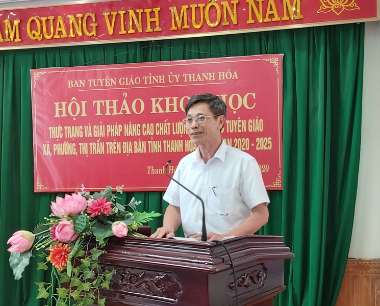 Hội thảo khoa học “Thực trạng và giải pháp nâng cao chất lượng công tác tuyên giáo xã, phường, thị trấn ở Thanh Hóa giai đoạn 2020 - 2025”