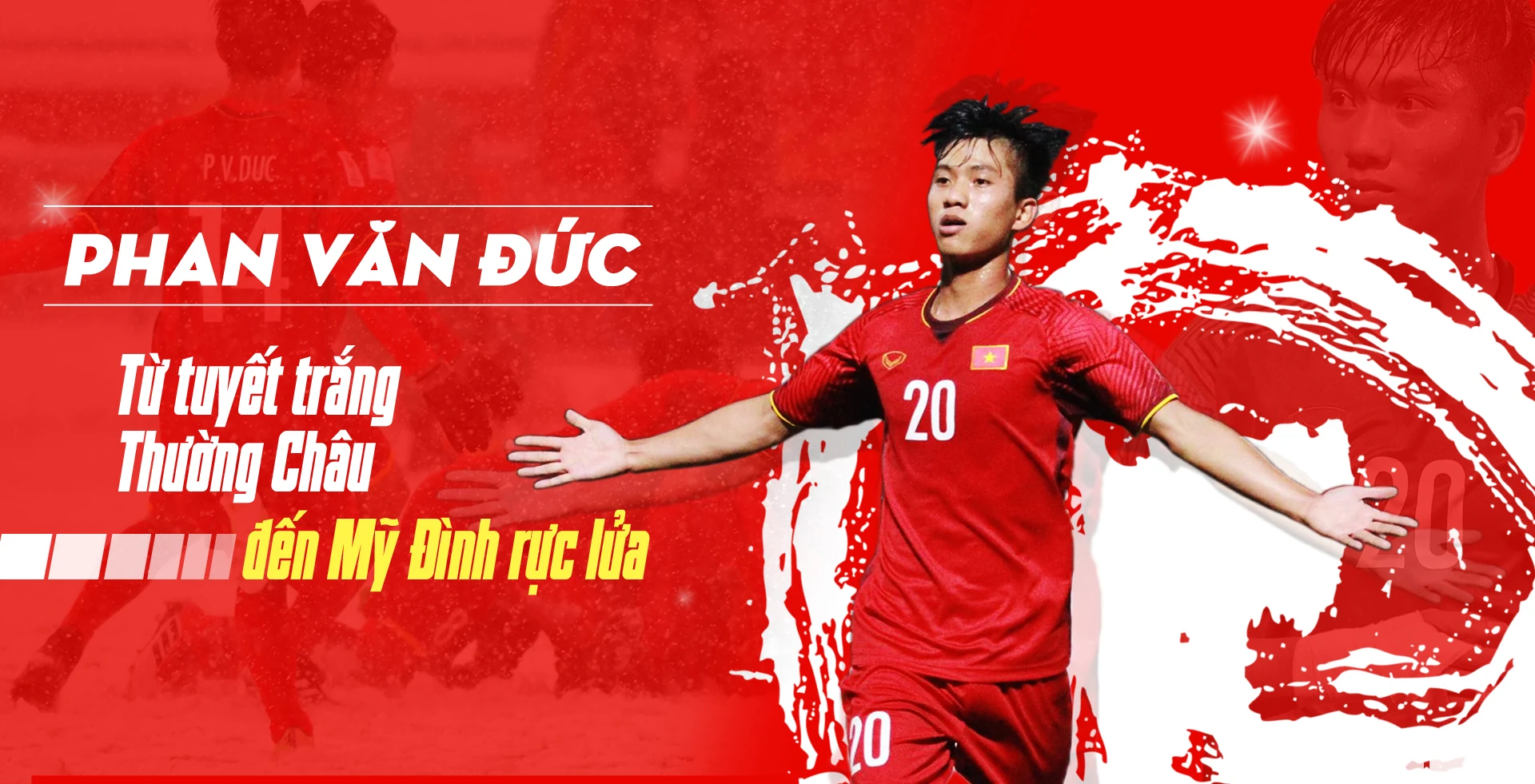 Phan Văn Đức: Từ tuyết trắng Thường Châu đến Mỹ Đình rực lửa