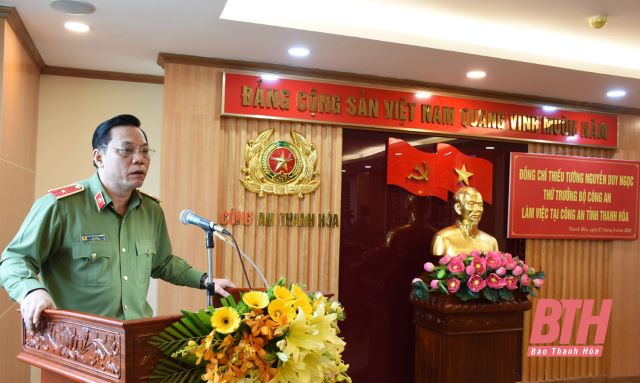 Thứ trưởng Bộ Công an Nguyễn Duy Ngọc làm việc tại Công an Thanh Hóa