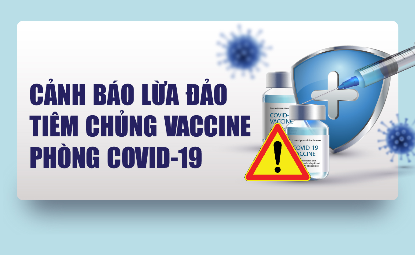 [Infographic] - Cảnh báo lừa đảo tiêm chủng vaccine phòng COVID-19