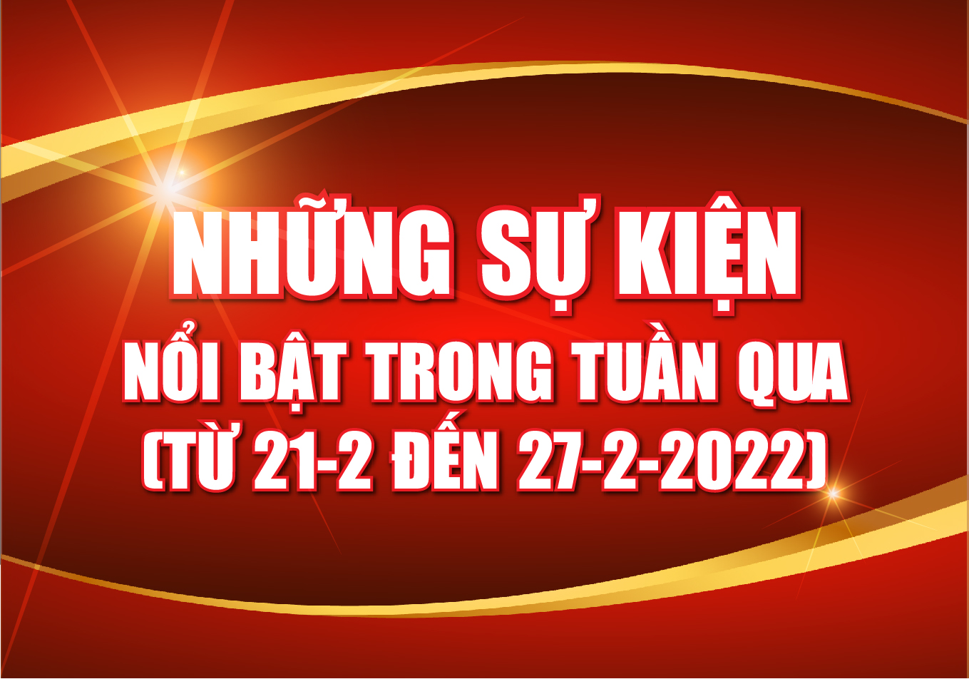 [Infographic] - Những sự kiện nổi bật tuần qua