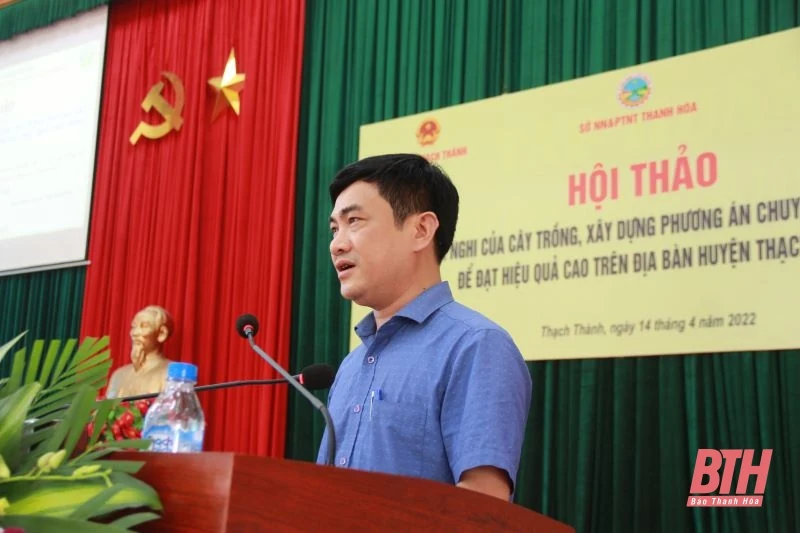 Hội thảo xác định thích nghi, xây dựng phương án chuyển đổi cơ cấu cây trồng trên địa bàn huyện Thạch Thành
