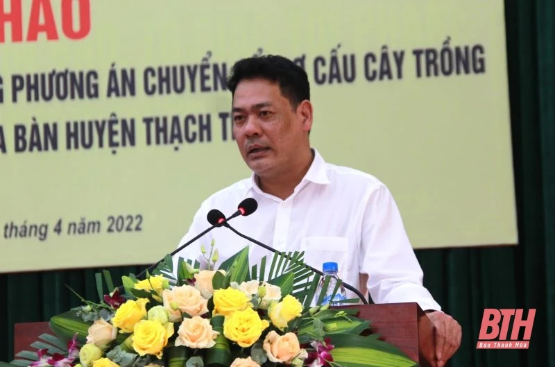 Hội thảo xác định thích nghi, xây dựng phương án chuyển đổi cơ cấu cây trồng trên địa bàn huyện Thạch Thành