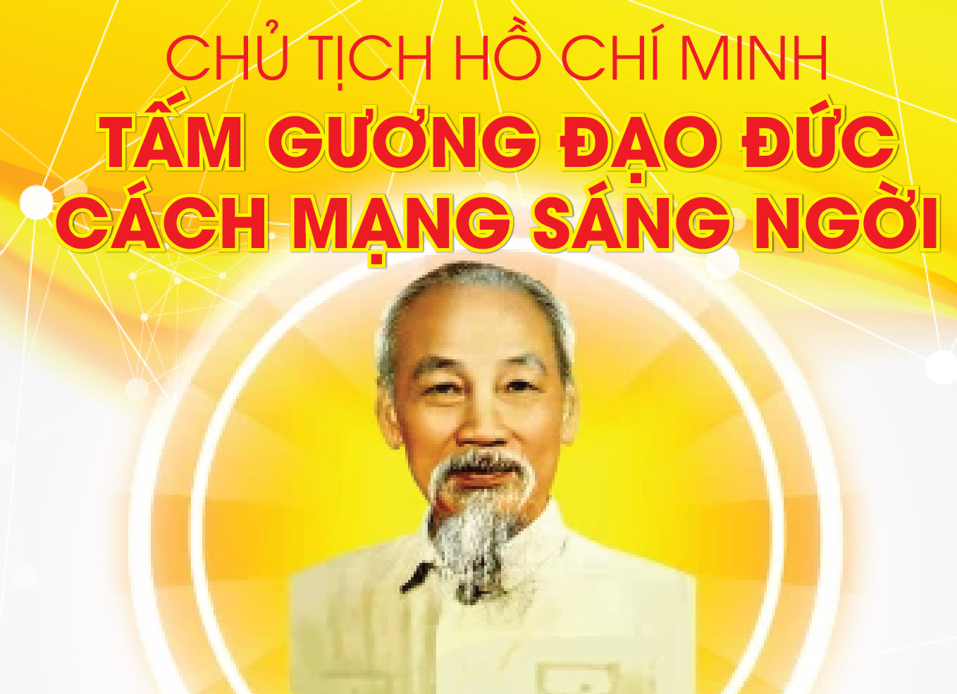[Infographics] - Chủ tịch Hồ Chí Minh: Tấm gương đạo đức cách mạng sáng ngời