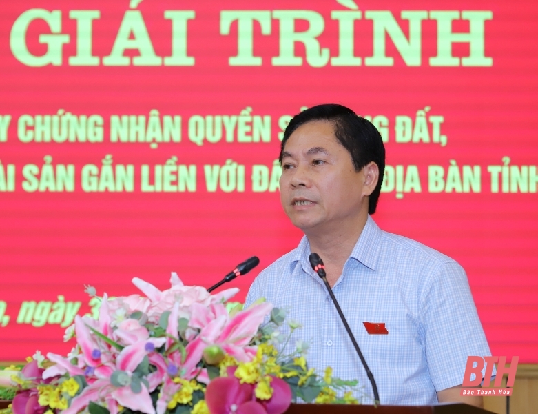 Thanh Hoá lần đầu tiên tổ chức phiên giải trình tình hình cấp giấy chứng nhận quyền sử dụng đất, quyền sở hữu nhà ở và tài sản gắn liền với đất