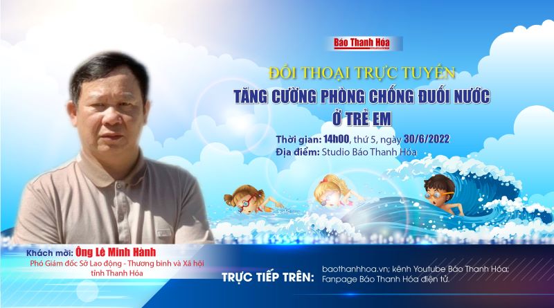 Đối thoại trực tuyến: Tăng cường phòng chống đuối nước ở trẻ em