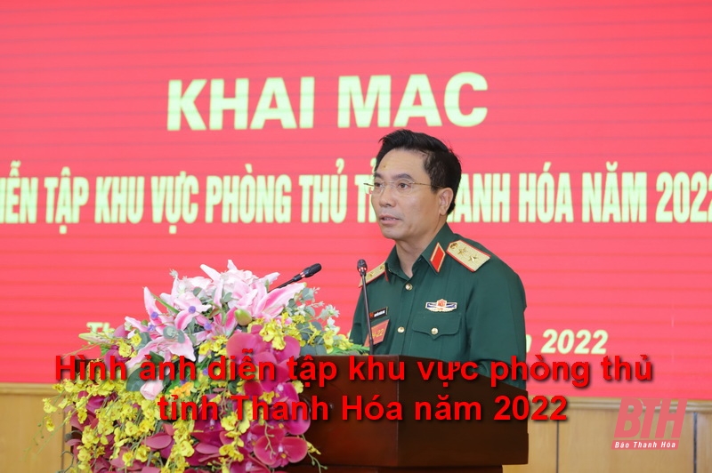 Khai mạc diễn tập khu vực phòng thủ tỉnh Thanh Hóa năm 2022