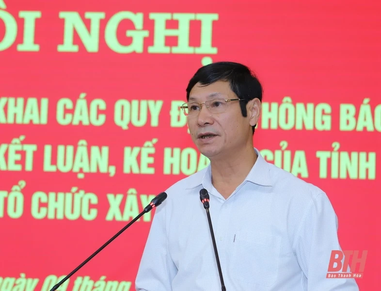 Hội nghị quán triệt, triển khai các quy định, thông báo của Trung ương và kết luận, kế hoạch của Tỉnh ủy về công tác tổ chức xây dựng Đảng