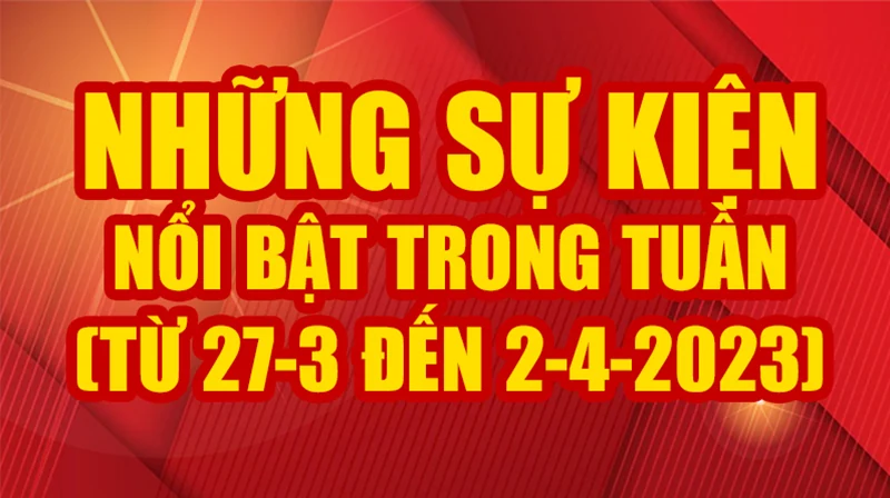 Những sự kiện nổi bật trong tuần 