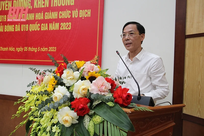 Tuyên dương, khen thưởng đội U19 Đông Á Thanh Hóa giành chức vô địch giải bóng đá U19 quốc gia năm 2023