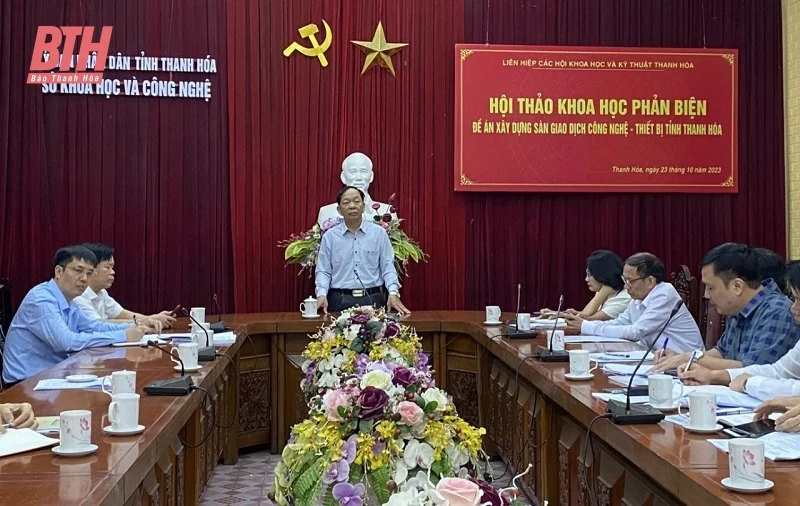Hội thảo khoa học phản biện “Đề án xây dựng sàn giao dịch công nghệ - thiết bị tỉnh Thanh Hóa”