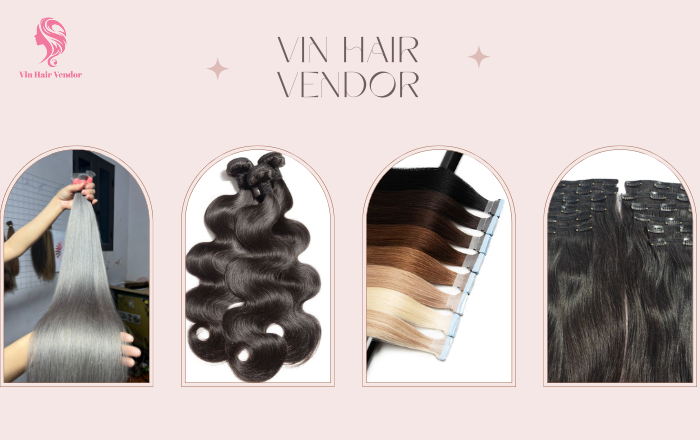 Vin Hair Vendor - nhà xuất khẩu tóc Việt Nam uy tín