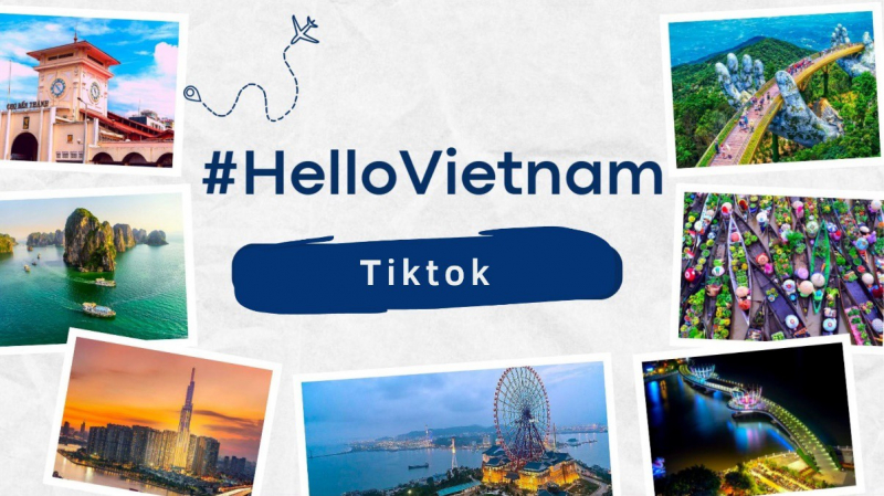 Chiến dịch #HelloVietnam: Tiktok hướng dẫn thế giới khám phá vẻ đẹp Việt Nam