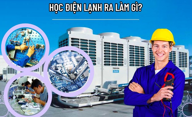 Tìm hiểu, giải đáp thắc mắc tiềm năng về nghề điện lạnh