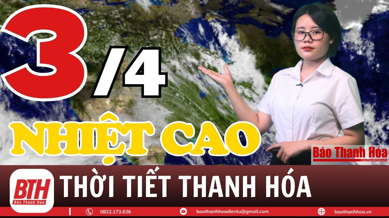 Dự báo thời tiết Thanh Hóa 3/4: Dự báo thời tiết toàn vùng Thanh Hóa chi tiết