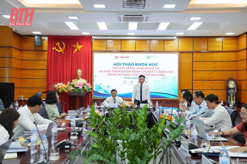 Hội thảo khoa học “Thu hút, trọng dụng nhân tài và phát triển nguồn nhân lực chất lượng cao trong dự thảo Luật Thủ đô (sửa đổi)”