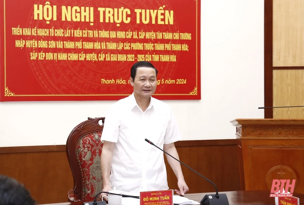 Triển khai hiệu quả kế hoạch tổ chức lấy ý kiến cử tri về chủ trương nhập huyện Đông Sơn vào TP Thanh Hóa và sắp xếp đơn vị hành chính trên địa bàn tỉnh