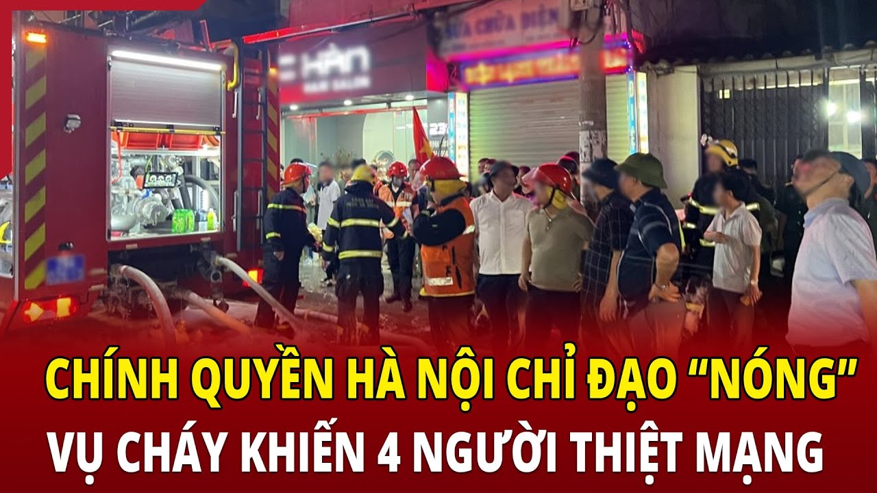 Chính quyền Hà Nội chỉ đạo “nóng” vụ cháy khiến 4 người thiệt mạng