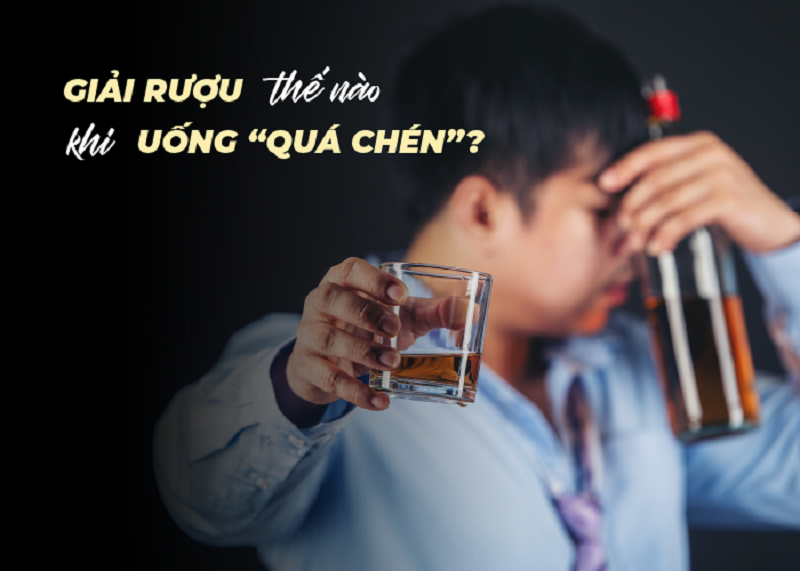 Giải rượu thế nào khi uống “quá chén”?