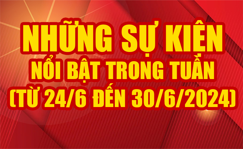 Những sự kiện nổi bật trong tuần