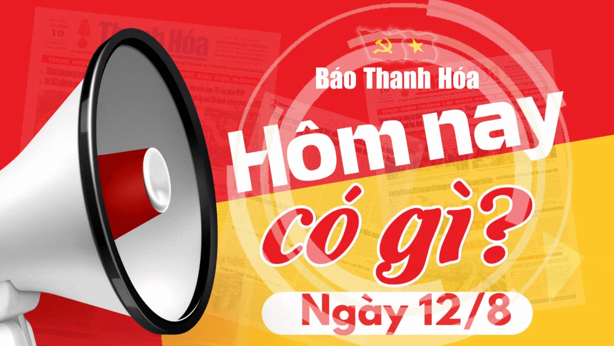 Hôm nay có gì? - Sự kiện nổi bật ngày 12/8/2024