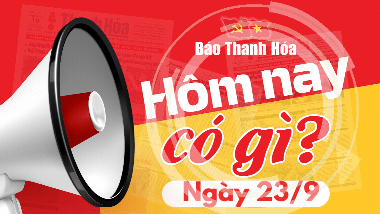 Hôm nay có gì? - Sự kiện nổi bật ngày 23/9/2024