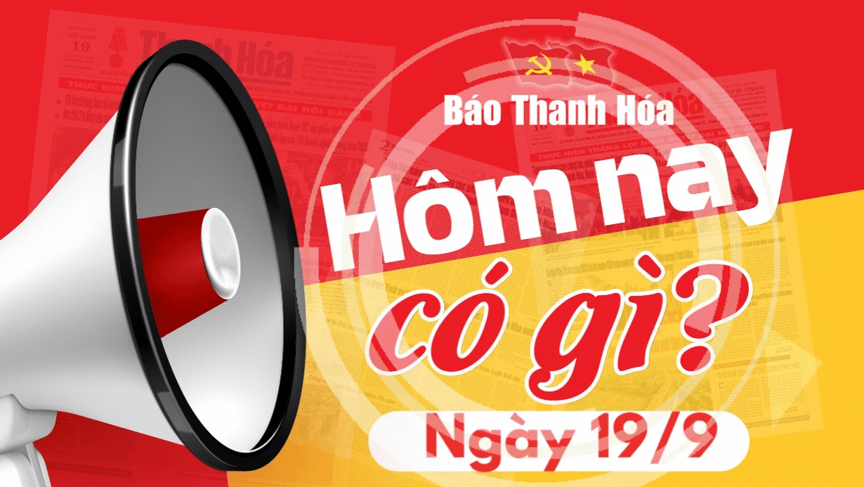 Hôm nay có gì? - Sự kiện nổi bật ngày 19/9/2024