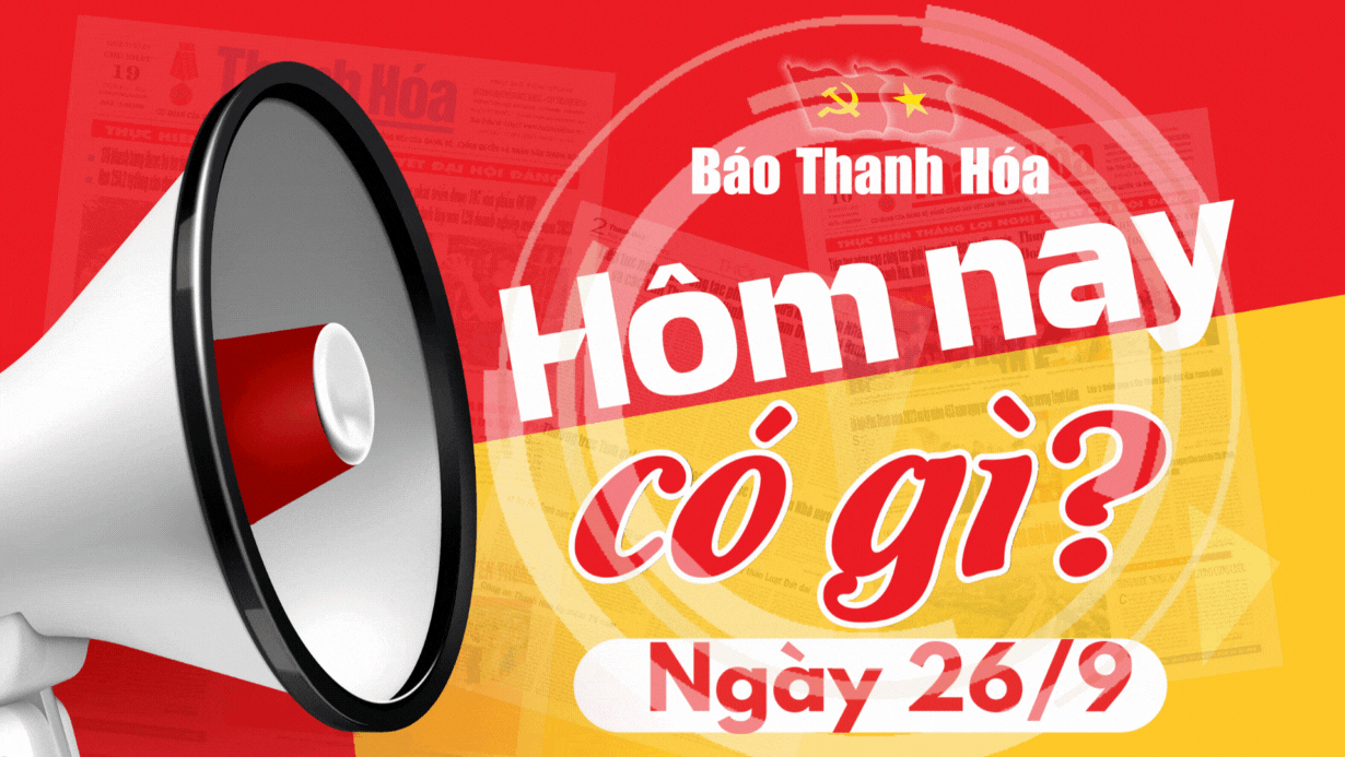 Hôm nay có gì? - Sự kiện nổi bật ngày 26/9/2024