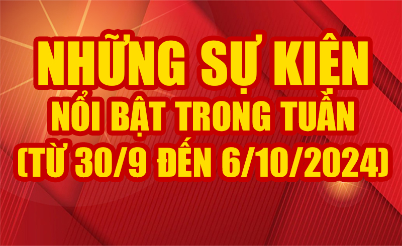 Những sự kiện nổi bật trong tuần