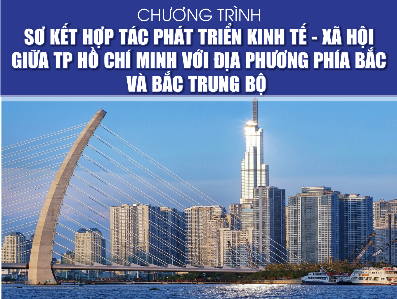 [Infographics] - Chương trình sơ kết hợp tác phát triển kinh tế - xã hội giữa TP Hồ Chí Minh với địa phương phía Bắc và Bắc Trung Bộ