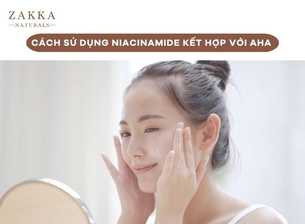 Cách dùng Niacinamide và AHA không bị kích ứng