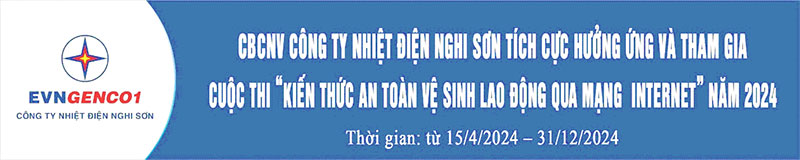 Công ty Nhiệt điện Nghi Sơn tích cực tham gia cuộc thi “Kiến thức An toàn vệ sinh lao động qua mạng internet”