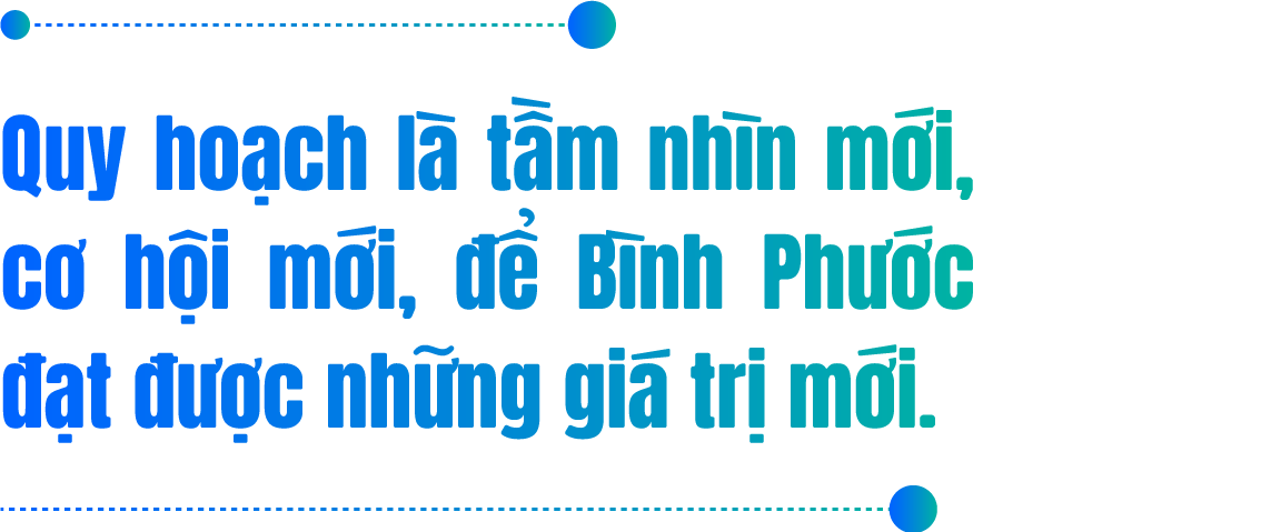 Quy hoạch tỉnh Bình Phước thời kỳ 2021-2030, tầm nhìn đến năm 2050: Tầm nhìn mới, cơ hội mới, giá trị mới