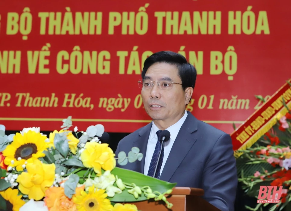 Công bố quyết định của Ban Thường vụ Tỉnh ủy về thành lập Đảng bộ thành phố Thanh Hóa và các quyết định về công tác cán bộ 