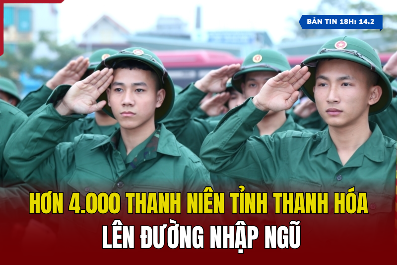 [Bản tin 18h] Hơn 4.000 thanh niên tỉnh m88 cá cược thể thao trực tuyến lên đường nhập ngũ