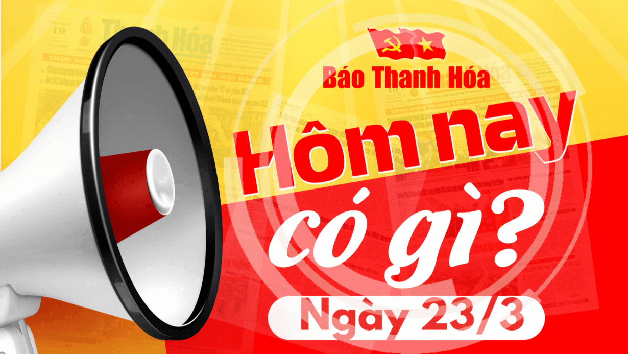 Hôm nay có gì? - Sự kiện nổi bật link m88 23/3/2025