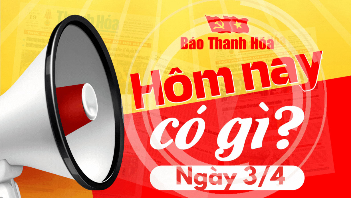 Hôm nay có gì? - Sự kiện nổi bật ngày 3/4/2025