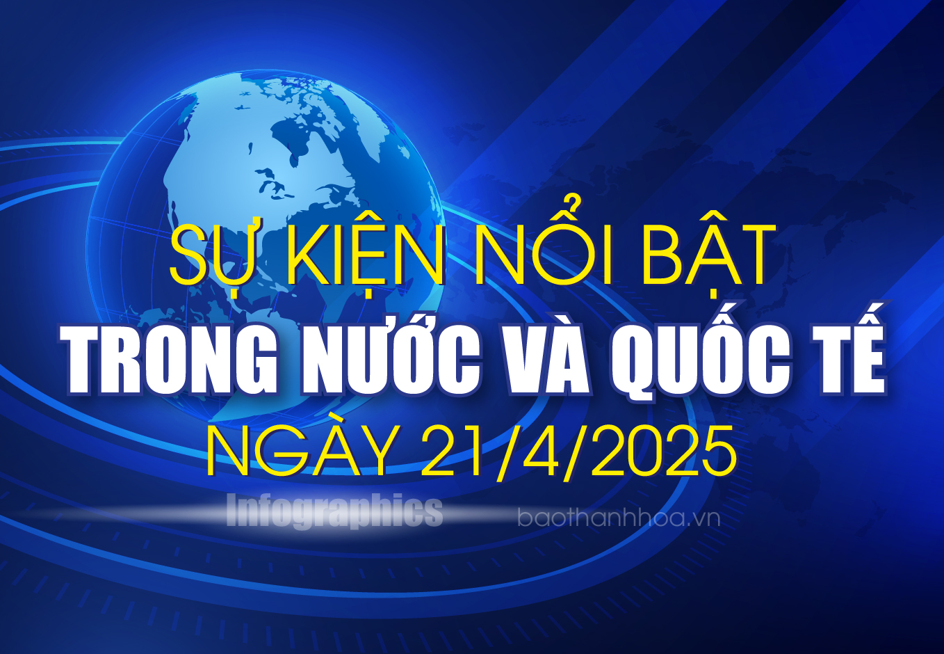 Sự kiện nổi bật trong nước, quốc tế ngày 21/4/2025