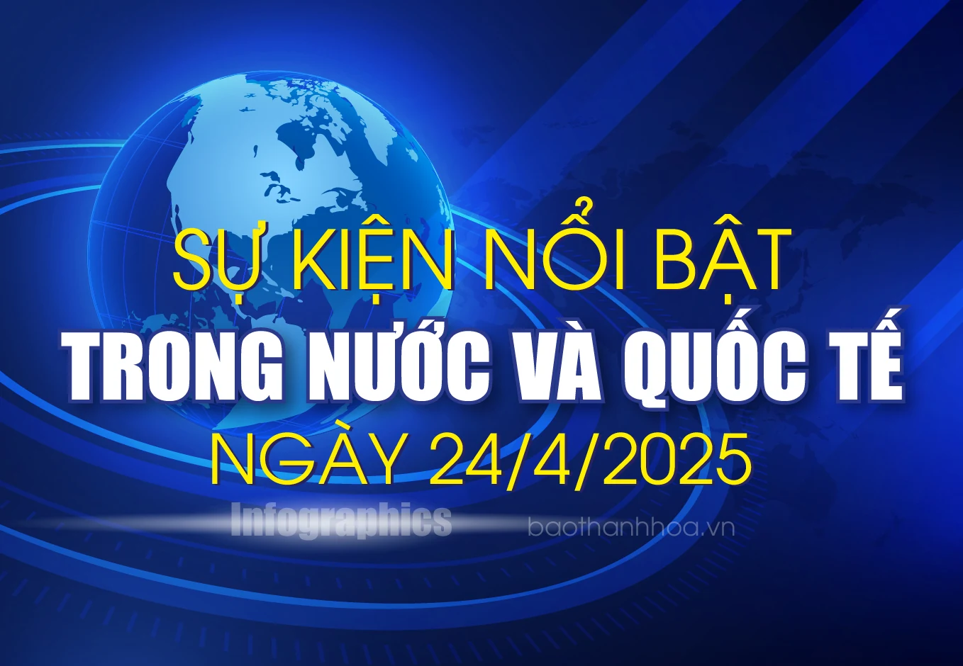Sự kiện nổi bật trong nước, quốc tế ngày 24/4/2025