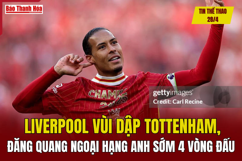 Tin thể thao 28/4: Liverpool vùi dập Tottenham, đăng quang Ngoại hạng Anh sớm 4 vòng đấu