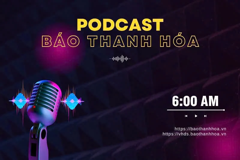 PODCAST 6AM: Điểm tin nổi bật sáng 18/5