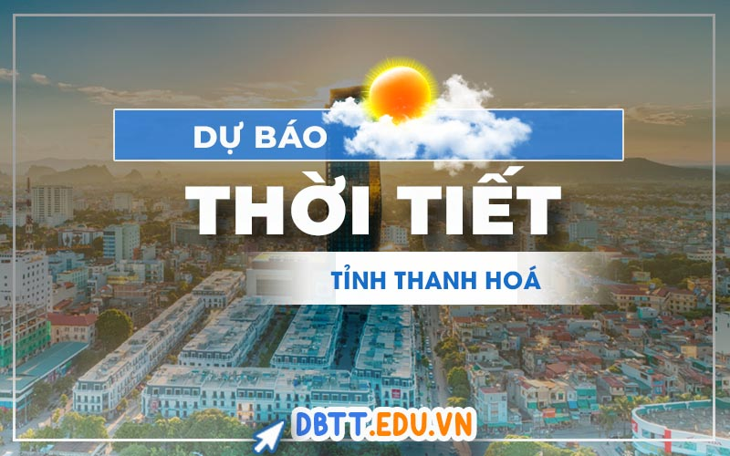 Thời tiết Thanh Hóa hôm nay: Cập nhật mới nhất và dự báo chi tiết