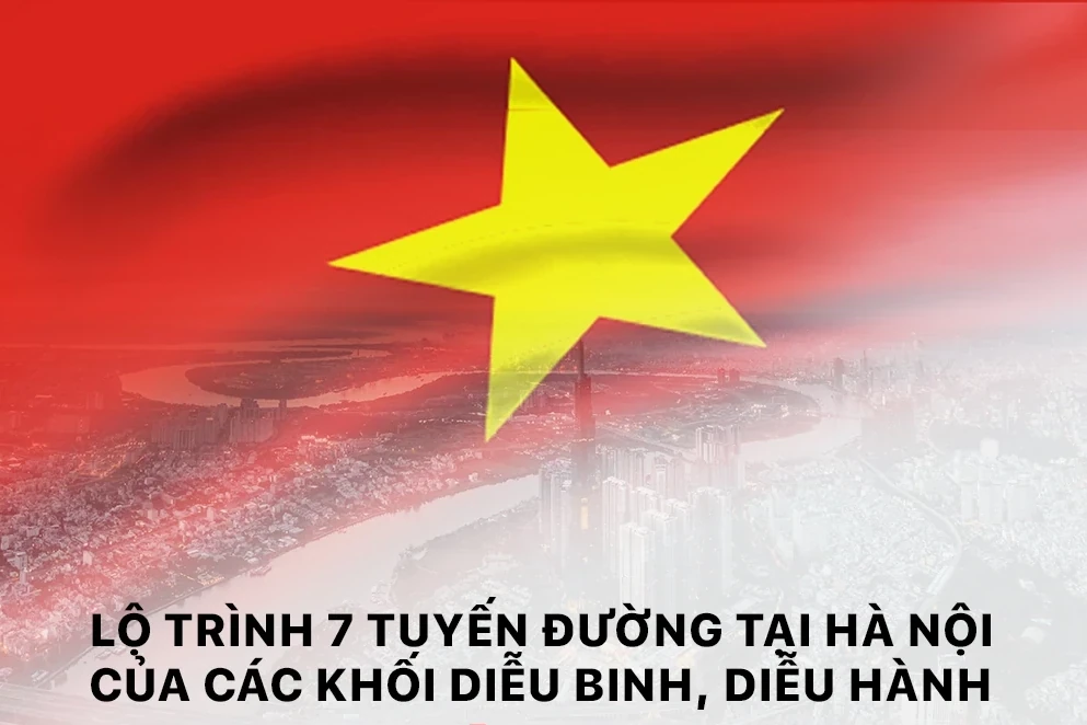 Lộ trình 7 tuyến đường tại Hà Nội của các khối diễu binh, diễu hành ngày 2/9