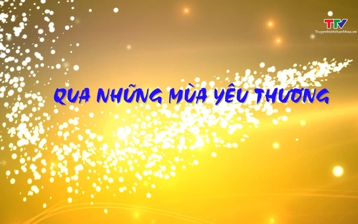 Ký sự: Qua những mùa yêu thương